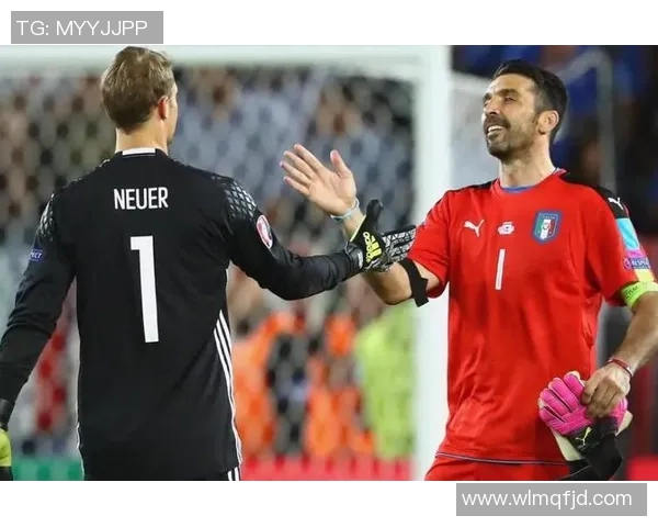 诺伊尔与布冯传奇对决谁将成为门将之巅的王者